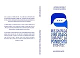 Mis charlas virtuales durante la pandemia 2020 - 2022: Historia, doctrina y ritualidad masónica (Spanish Edition)