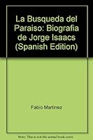 La Busqueda del Paraiso: Biografia de Jorge Isaacs 9584207393 Book Cover