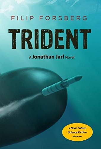 Trident: A first contact near future science fiction thriller (Jonathan Jarl Series Book 3) by [Filip Forsberg]
