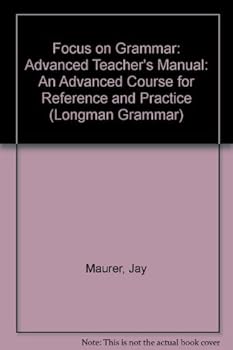 Focus on Grammar: An Advanced Course for Reference and Practice