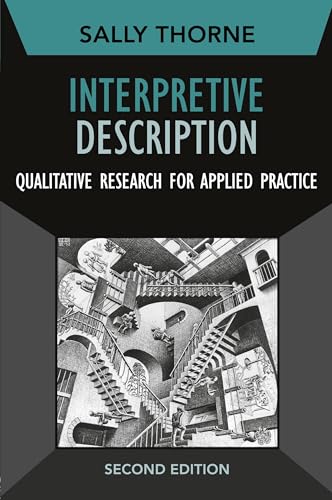 Interpretive Description (Developing Qualitative Inquiry) (Volume 2)