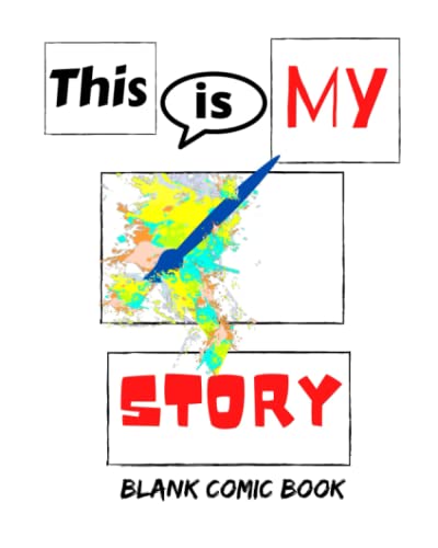 This Is My Story: Blank Comic Book, Create your own story, 8x 10 activity book for kids , teens and adults , notebook, art journal , cartoon journal with unique templates