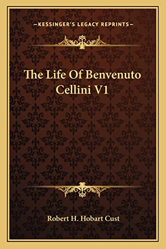 The Life Of Benvenuto Cellini V1