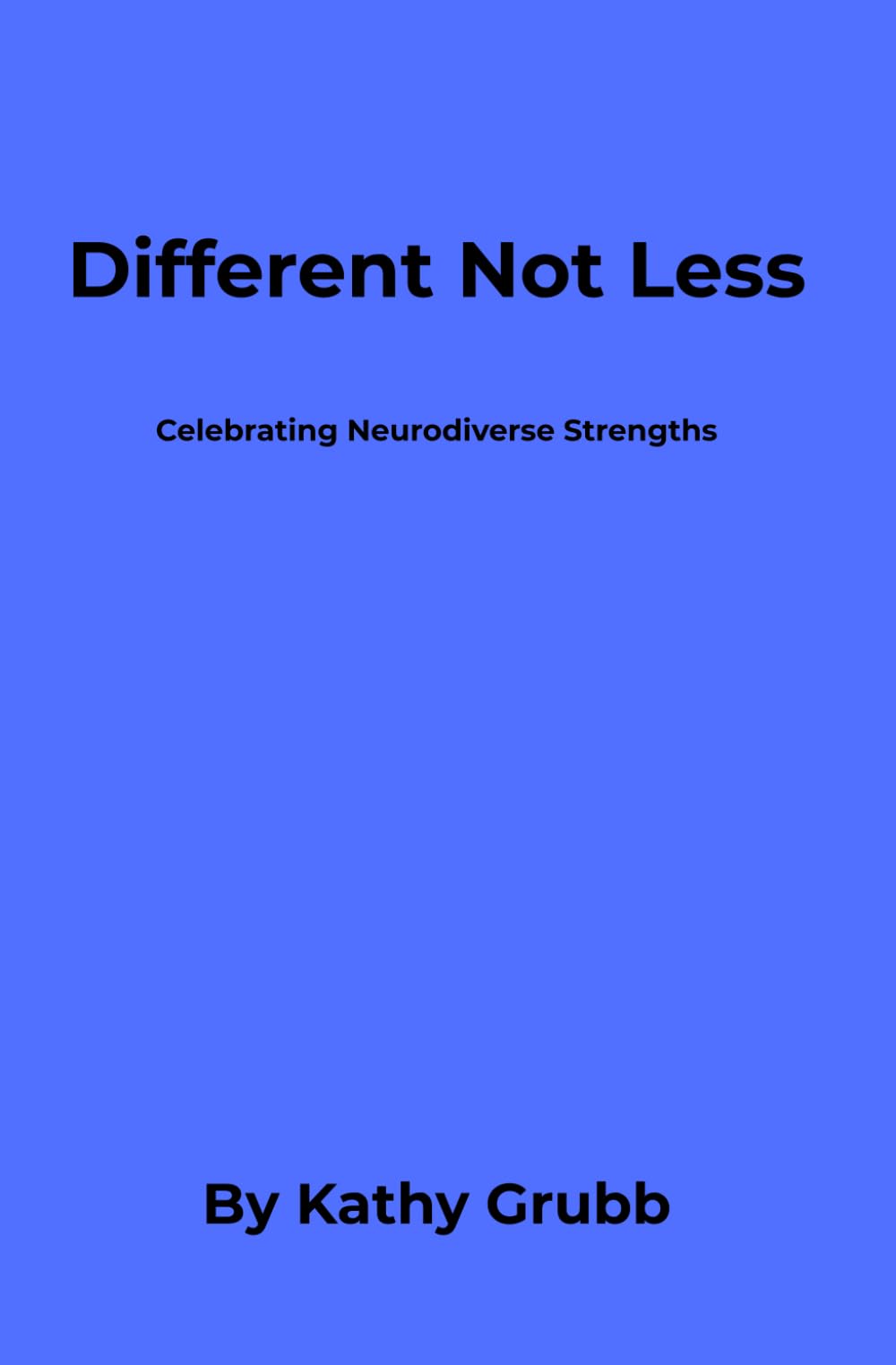 Different Not Less: Celebrating Neurodiverse Strengths”