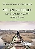  Meccanica dei fluidi. Esercizi risolti, temi d\'esame e richiami di teoria