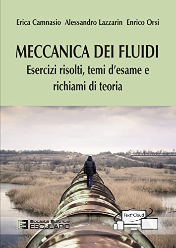  Meccanica dei fluidi. Esercizi risolti, temi d\'esame e richiami di teoria