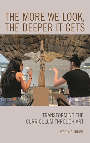 The More We Look, the Deeper It Gets: Transforming the Curriculum through Art