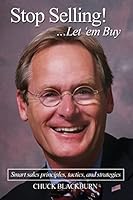 Stop Selling! ...Let 'em Buy: Smart sales principles, tactics, and strategies 1442172312 Book Cover