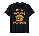 I'm a Burger Brother Hamburger Fast Food Lover T-Shirt