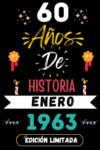 CUADERNO, 60 AÑOS DE HISTORIA ENERO 1963 EDICIÓN LIMITADA: Regalo de 60 cumpleaños para mujeres y hombres, ideas de 60 cumpleaños... un cumpleaños... ... regalo de 60 cumpleaños para él/ella.
