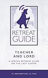 Teacher and Lord: A Lenten Retreat Guide on the Last Supper