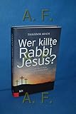  Wer killte Rabbi Jesus?: Religiöse Wurzeln der Judenfeindschaft