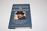 Churchill on Leadership: Executive Success in the Face of Adversity