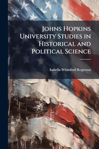 Johns Hopkins University Studies in Historical and Political Science