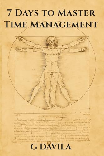 7 Days to Master Time Management: Simple Steps to Manage