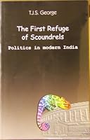 The First Refuge of Scoundrels Politics in Modern India 8186013059 Book Cover