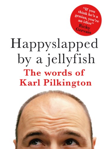 Télécharger Happyslapped by a Jellyfish: The Words of Karl Pilkington (English Edition) PDF