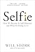 Selfie: How We Became So Self-Obsessed and What It's Doing to Us
