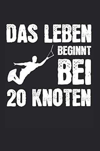 Das Leben Beginnt Bei 20 Knoten: Wakeboard & Wake Board Notizbuch 6'x9' Retro Geschenk f�r Wakeboarder & Wakeboards
