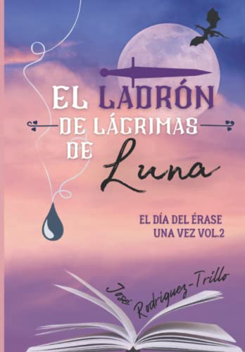 El Ladrón de Lágrimas de Luna (El Día del Érase una Vez) (Spanish Edition)