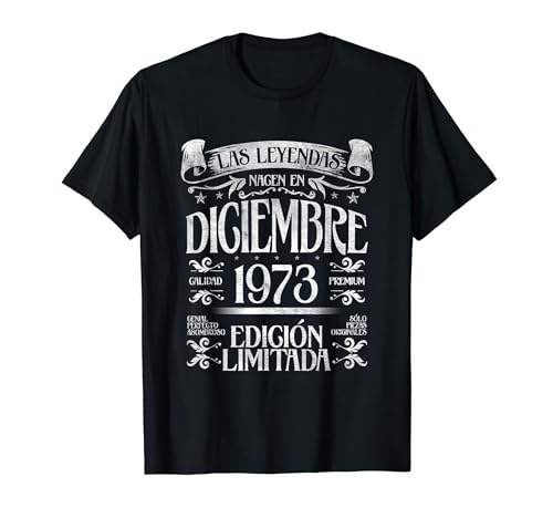 Las Leyendas nacen en Diciembre de 1973 - 51 Años Cumpleaños Camiseta