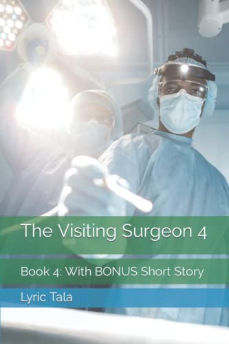 The Visiting Surgeon 4: Book 4. With BONUS Short Story.