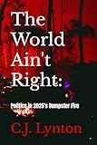 The World Ain't Right:: Politics in 2025's Dumpster Fire