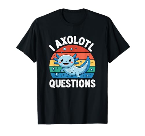 Axolotl Shirt for Kids - I Axolotl Questions Funny T-Shirt