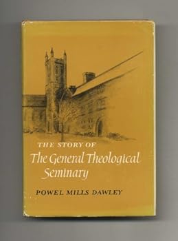 Hardcover The Story of The General Theological Seminary: A Sesquicentennial History, 1817-1967 Book