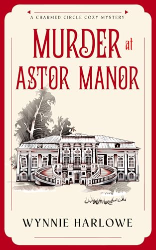 Murder at Astor Manor: A Charmed Circle Cozy Mystery (A Charmed Circle Paranormal Cozy Mystery Book 1)