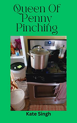 Queen of Penny Pinching: Getting Out of Debt and Saving Money Fast