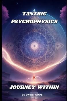Tantric Psychophysics: Journey Within
