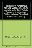 köln düsseldorfer bingen  Rheingold. 40 Künstler aus Köln und Düsseldorf /40 artisti da Colonia e Düsseldorf