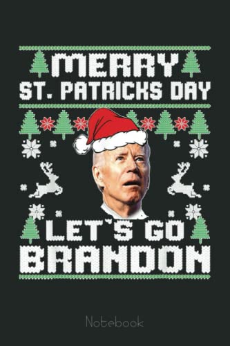 Lets Go Branson Brandon Merry St Patricks Day Ugly Christmas Notebook: Trump Notebook & Journal Funny Donald Trump Supporter Gag Gift 6x9 110 Page For Anniversary & Birthday And Daily Notes