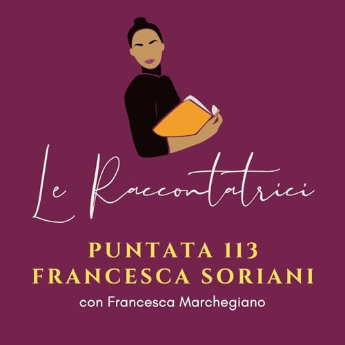 Intervista a Francesca Soriani. La sua storia di vita, il suo viaggio-radice, il suo dono per tutte noi.