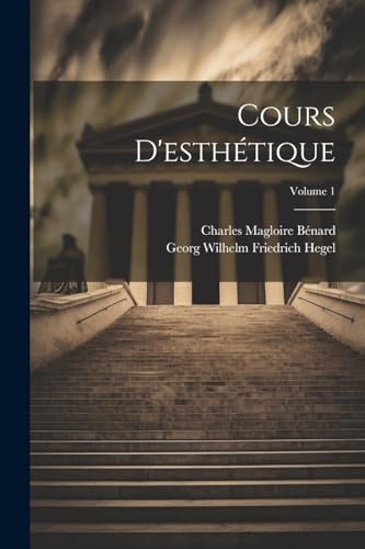 Cours D'esthétique; Volume 1 (French Edition)