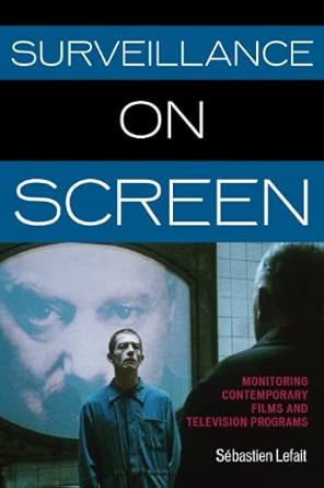 Surveillance on Screen: Monitoring Contemporary Films and Television Programs book cover