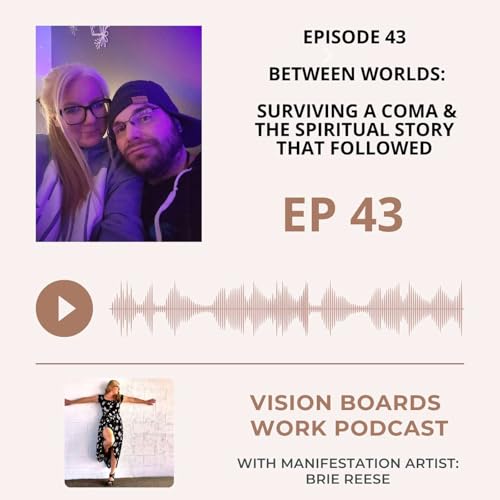 Episode 43: Between Worlds: Surviving a Coma & The Spiritual Story That Followed