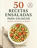 50 Recetas de Ensaladas para Celíacos: Fáciles, nutritivas y sin gluten para disfrutar cada día