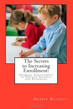 Paperback The Secrets to Increasing Enrollment:: Increase Enrollment in Private Schools and Programs Book