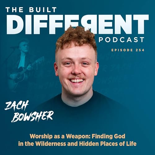 Worship as a Weapon with Zach Bowsher: Finding God in the Wilderness and Hidden Places with Zach Bowsher, Ep. 254 Podcast Por arte de portada