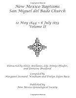 New Mexico Baptisms: San Miguel del Bado Church, Vol. II: 1844-1853 1942626444 Book Cover