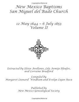New Mexico Baptisms: San Miguel del Bado Church, Vol. II: 1844-1853