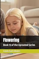 Flowering: Book 13 of the Uprooted Series B0GRHCZSHL Book Cover