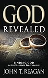 God Revealed!: Finding God in the Marriage Relationship