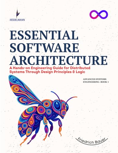 Compare Textbook Prices for ESSENTIAL SOFTWARE ARCHITECTURE: A Hands-on Engineering Guide for Distributed Systems Through Design Principles & Logic Advanced Systems Engineering Series  ISBN 9798287864613 by Publishing, Heidelmann,Bauer, Friedrich