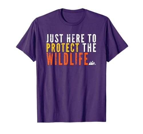 Just Here To Protect the Wildlife Conservationist T-Shirt T-Shirt