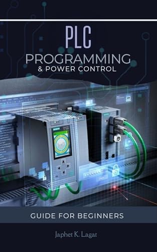 PLC Programming and Power Controls: Guide for beginners (Electrical & Electronic Automation Engineering Books Book 3) image 2