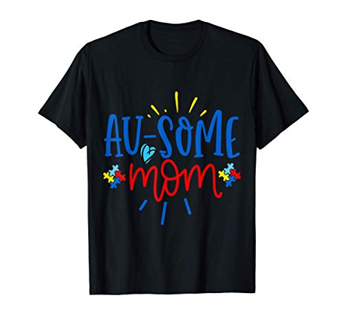 Au-some Mom Autism Awareness Puzzle Heart T-Shirt