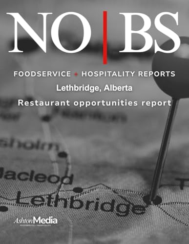 NO|BS Foodservice + Hospitality Reports: Lethbridge, Alberta...